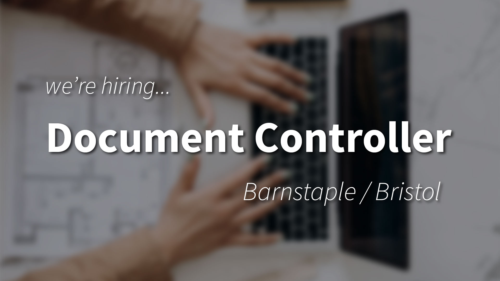 document controller vacancy in north devon barnstaple bristol